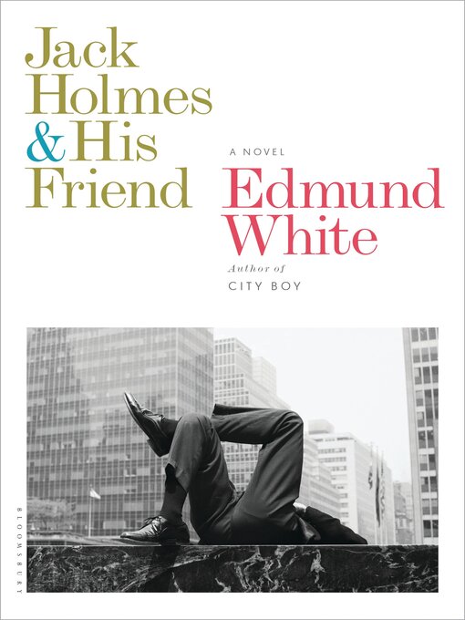 Title details for Jack Holmes and His Friend by Edmund White - Available